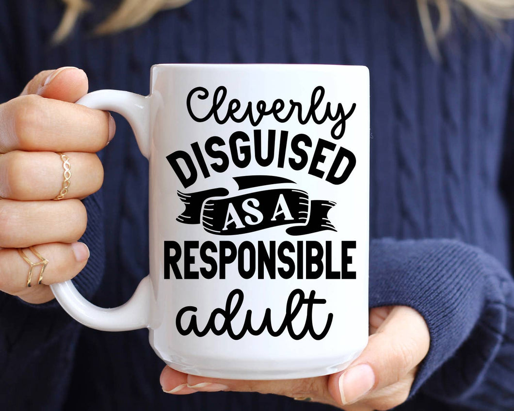 Cleverly Disguised As A Responsible Adult Coffee Mug: 15 Ounce Jumbo